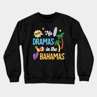 No Dramas In Bahamas Summer Vacation Gift for Men Women Crewneck Sweatshirt